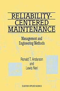 Reliability-Centered Maintenance: Management and Engineering Methods by R.T. Anderson