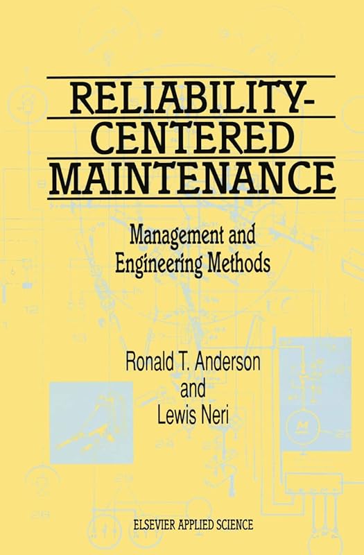 Reliability-Centered Maintenance: Management and Engineering Methods by R.T. Anderson