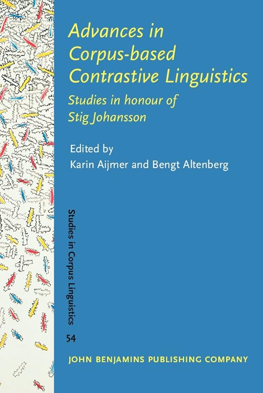 Advances in Corpus-based Contrastive Linguistics (Studies in Corpus Linguistics) by Karin Aijmer