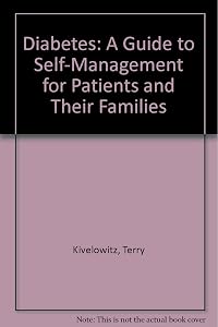 Diabetes: A Guide to Self-Management for Patients and Their Families by Terry Kivelowitz