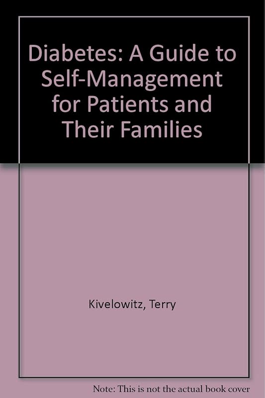 Diabetes: A Guide to Self-Management for Patients and Their Families by Terry Kivelowitz