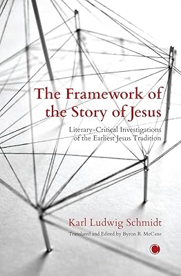 The Framework of the Story of Jesus: Literary-critical Investigations of the Earliest Jesus Tradition
