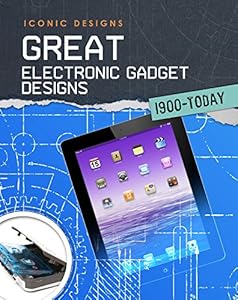 Great Electronic Gadget Designs 1900 - Today