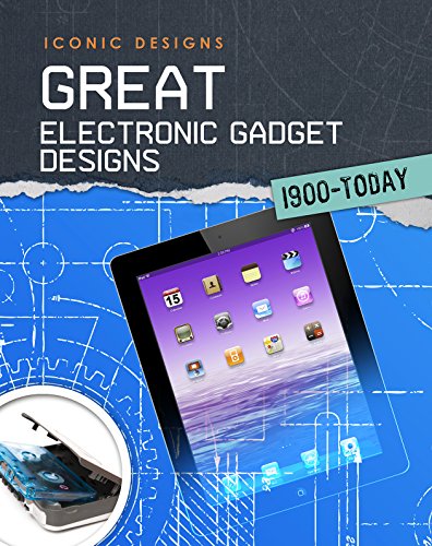 Great Electronic Gadget Designs 1900 - Today by Ian Graham