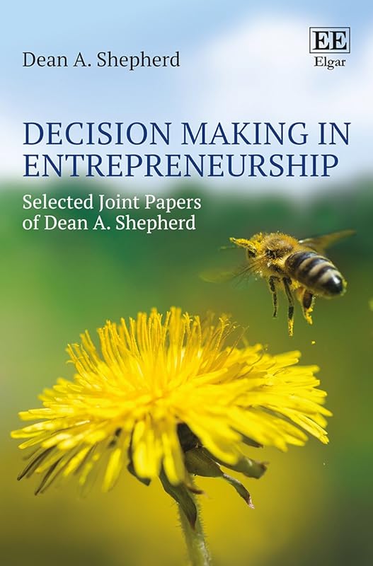 Decision Making in Entrepreneurship: Selected Joint Papers of Dean A. Shepherd by Dean A. Shepherd