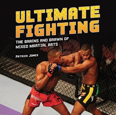 Ultimate Fighting: The Brains and Brawn of Mixed Martial Arts