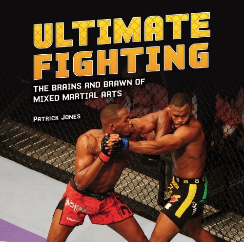 Ultimate Fighting: The Brains and Brawn of Mixed Martial Arts by Patrick Jones