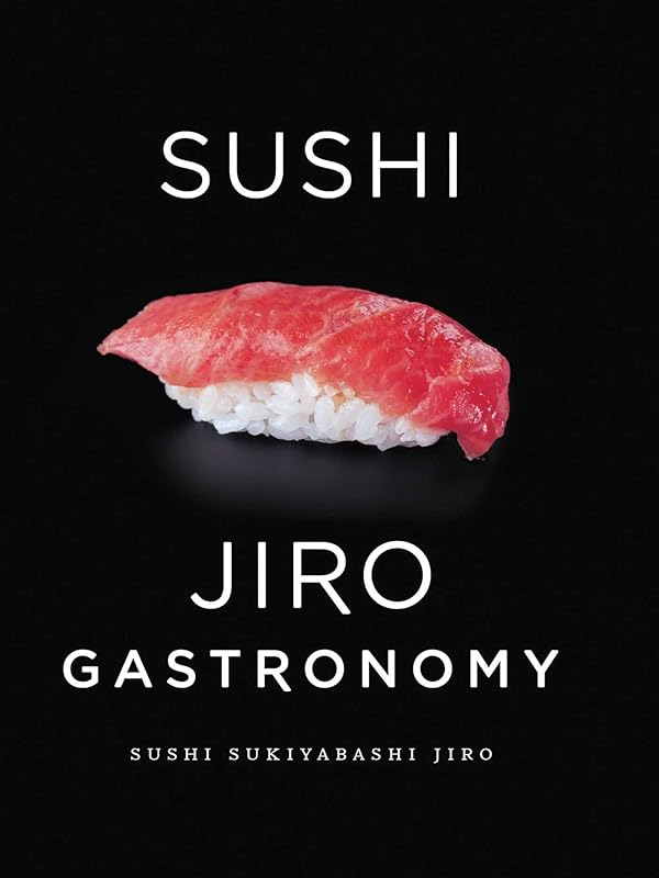 Sushi: Jiro Gastronomy: Sushi Sukiyabashi Jiro by Jiro Ono