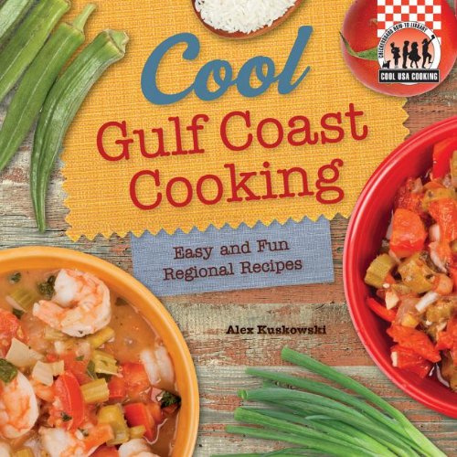 Cool Gulf Coast Cooking: Easy and Fun Regional Recipes by Alex Kuskowski