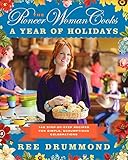 The Pioneer Woman Cooks: A Year of Holidays