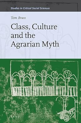 Class, Culture and the Agrarian Myth (Studies in Critical Social Sciences, 64)