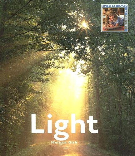 Light (My First Look at: Science) by Melissa Gish