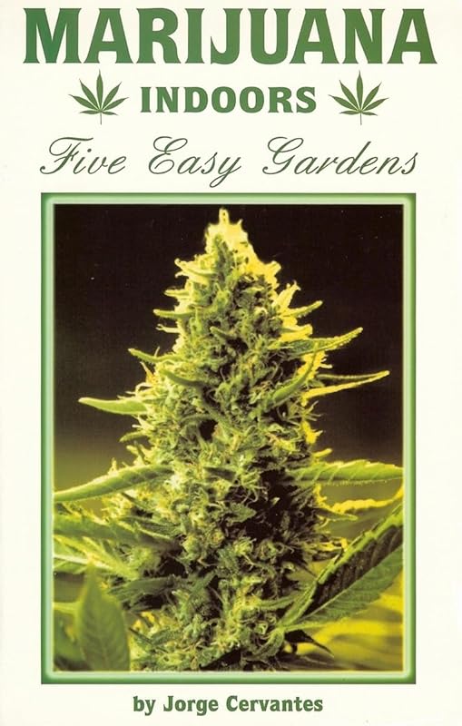 Marijuana Indoors: Five Easy Gardens by Jorge Cervantes