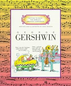 George Gershwin (Getting to Know the World's Greatest Composers)