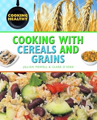Cooking With Cereals and Grains