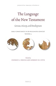 The Language of the New Testament: Context, History, and Development (Linguistic Biblical Studies, 6) by Stanley E.  Porter
