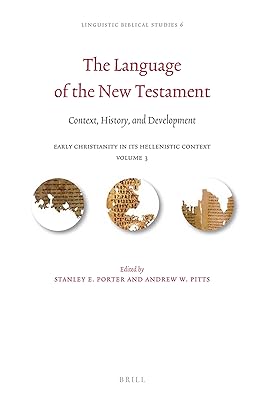 The Language of the New Testament: Context, History, and Development (Linguistic Biblical Studies, 6)