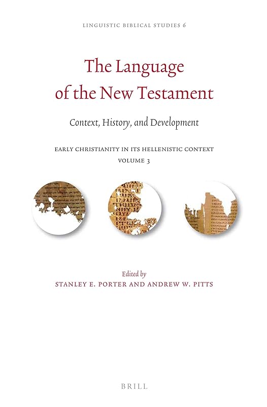 The Language of the New Testament: Context, History, and Development (Linguistic Biblical Studies, 6) by Stanley E.  Porter