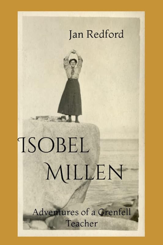 Isobel Millen: Adventures of a Grenfell Teacher by Jan Redford