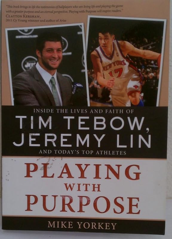 Tim Tebow, Jeremy Lin and Today's Top Athleties Playing with Purpose by Mike Yorkey