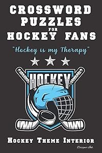Crossword Puzzles for Hockey Fans: Professional Custom Hockey Interior. Fun, Easy to Hard Words for ALL AGES. Stars, Sticks & Helmet. (Hockey CWO3)