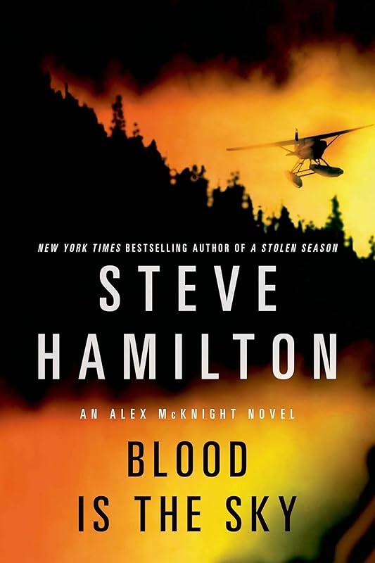 Blood is the Sky: An Alex McKnight Mystery (Alex McKnight Novels, 5) by Steve Hamilton