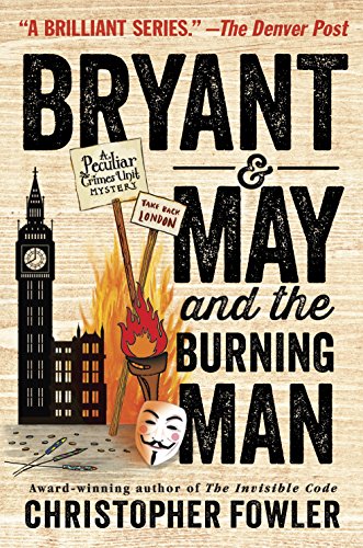Bryant & May and the Burning Man: A Peculiar Crimes Unit Mystery by Christopher Fowler