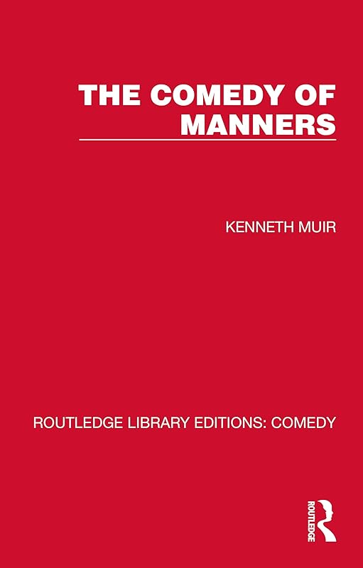 The Comedy of Manners (Routledge Library Editions: Comedy) by Kenneth Muir