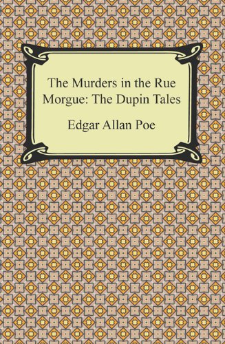 The Murders in the Rue Morgue: The Dupin Tales by Edgar Allan Poe