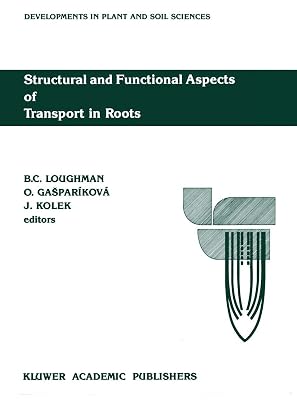 Structural and Functional Aspects of Transport in Roots: Third International Symposium on ‘Structure and Function of Roots’ Nitra, Czechoslovakia, 3–7 ... (Developments in Plant and Soil Sciences, 36)