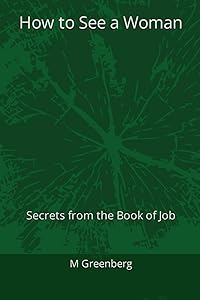 How to See a Woman: Secrets from the Book of Job (The Offline Only Series (Zero A.I. Certified))