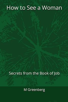 How to See a Woman: Secrets from the Book of Job (The Offline Only Series (Zero A.I. Certified))