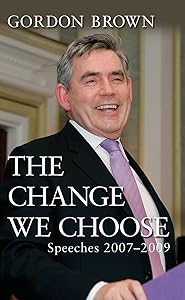 The Change We Choose: Speeches 2007-2009 by Gordon Brown