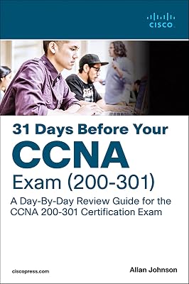 31 Days Before your CCNA Exam: A Day-By-Day Review Guide for the CCNA 200-301 Certification Exam