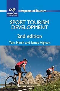 Sport Tourism Development (Aspects of Tourism Book 50) by James Higham