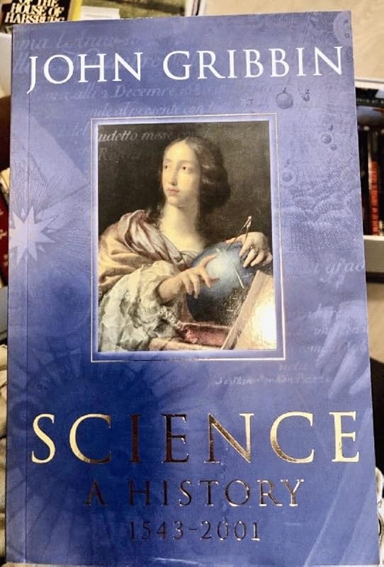 Science: A History 1543-2001 by John Gribbin