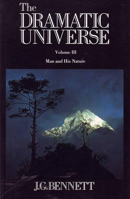 Man and His Nature (Dramatic Universe, Vol 3) by John G. Bennett