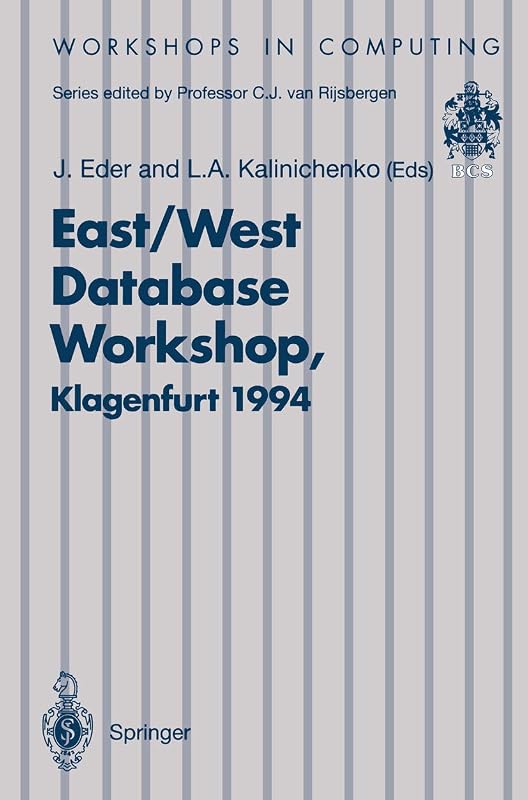 East/West Database Workshop: Proceedings of the Second International East/West Database Workshop, Klagenfurt, Austria, 25–28 September 1994 (Workshops in Computing) by Leonid A. Kalinichenko
