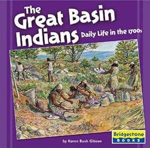 The Great Basin Indians: Daily Life In The 1700s (Native American Life)