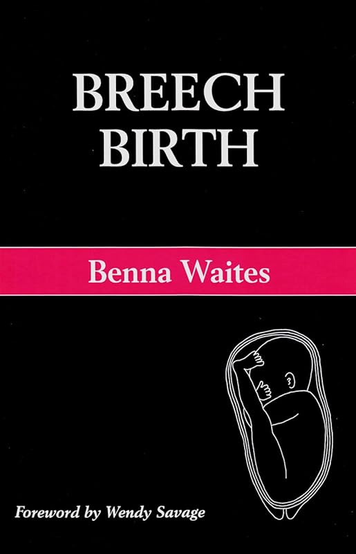 Breech Birth by Benna Waites