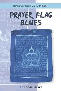 Prayer Flag Blues by t. kilgore splake