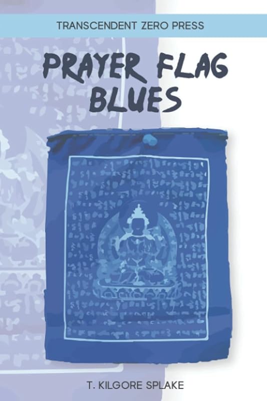 Prayer Flag Blues by t. kilgore splake