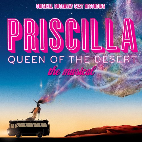 Priscilla: Queen Of The Desert (Original Broadway Cast Recording)