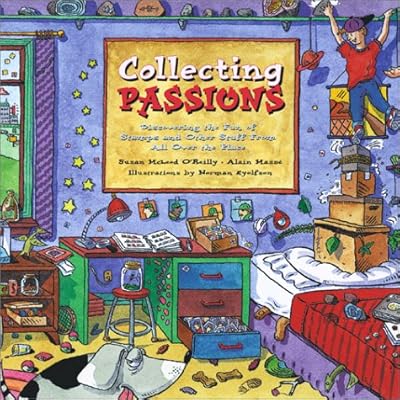 Collecting Passions: Discovering the Fun of Stamps and Other Stuff From All Over the Place