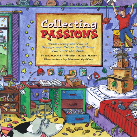 Collecting Passions: Discovering the Fun of Stamps and Other Stuff From All Over the Place by Susan O'Reilly