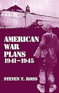 American War Plans, 1941-1945: The Test of Battle by Steven Ross