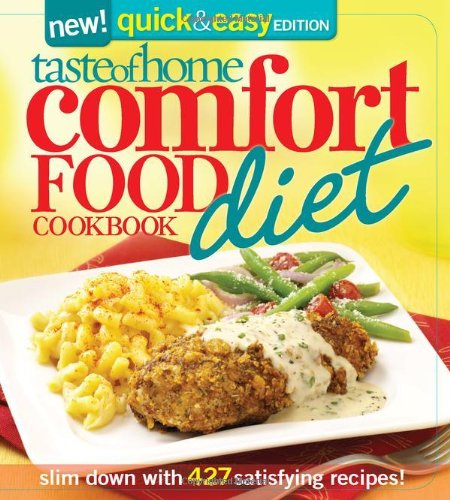 Taste of Home: Comfort Food Diet Cookbook: New Quick & Easy Favorites: Slim Down with 427 Satisfying Recipes! by Taste of Home