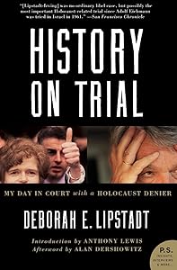 History on Trial: My Day in Court with a Holocaust Denier by Deborah E. Lipstadt