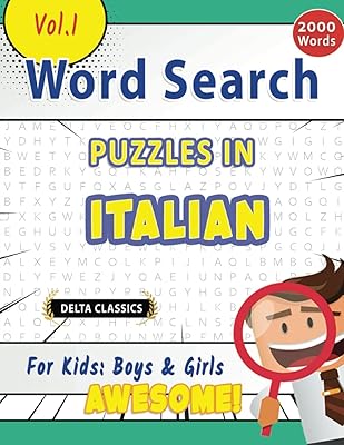 WORD SEARCH PUZZLES IN ITALIAN FOR KIDS: BOYS & GIRLS - AWESOME! VOL.1 - DELTA CLASSICS (Delta Classics Word Searches)