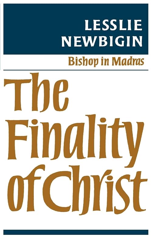 The Finality of Christ by Lesslie Newbigin